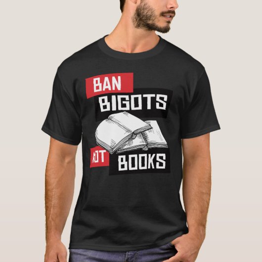 Ban Bigots not Books T-shirt (Voorkant)