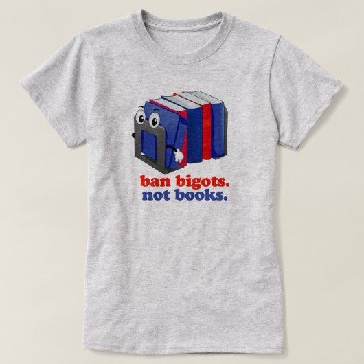 Ban Bigots not Books T-shirt (Design voorkant)