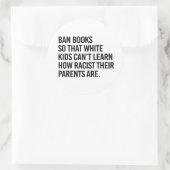 Ban Boeken zodat witte kinderen niet kunnen leren Ronde Sticker (Tas)