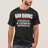 Ban Boeken zodat witte kinderen niet kunnen leren T-shirt (Voorkant)
