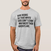 Ban Boeken zodat witte kinderen niet kunnen leren T-shirt (Voorkant)