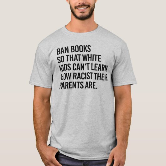 Ban Boeken zodat witte kinderen niet kunnen leren T-shirt (Voorkant)