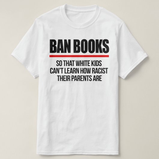 Ban Boeken zodat witte kinderen niet kunnen leren T-shirt (Design voorkant)