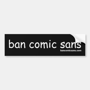 Ban Comic Sans Bumpersticker