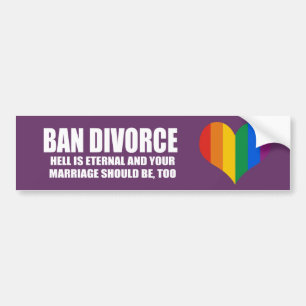 Ban Divorce - De hel is eeuwig en je huwelijk is s Bumpersticker