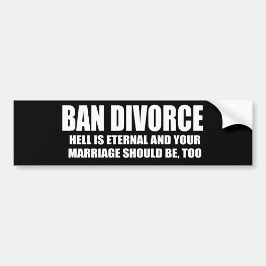 Ban Divorce - De hel is eeuwig en je huwelijk is s Bumpersticker (Voorkant)