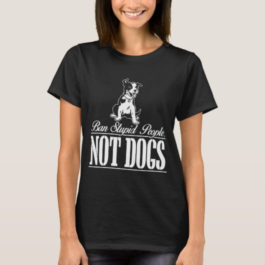 Ban domme mensen niet honden grappige pitbull cita t-shirt (Voorkant)