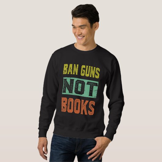Ban Guns Not Books Tee Read Books Lover Trui (Voorkant volledig)