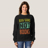 Ban Guns Not Books Tee Read Books Lover Trui (Voorkant volledig)