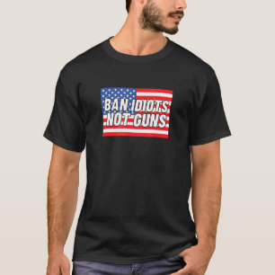 Ban Idiots Not Pistool American Flag T-shirt