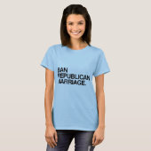 BAN REPUBLICAN MARRIAGE -.png T-shirt (Voorkant volledig)