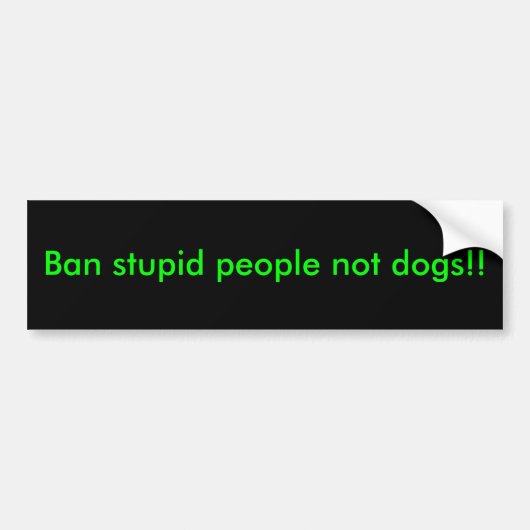 Ban stomme mensen, geen honden! bumpersticker (Voorkant)