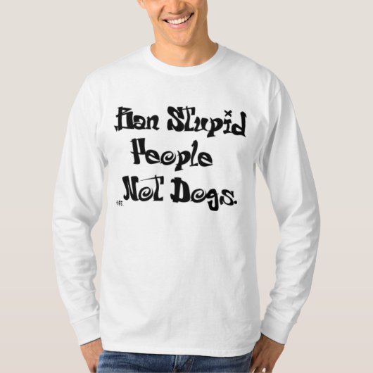Ban stomme mensen, NIET DOGS! T-shirt (Voorkant)