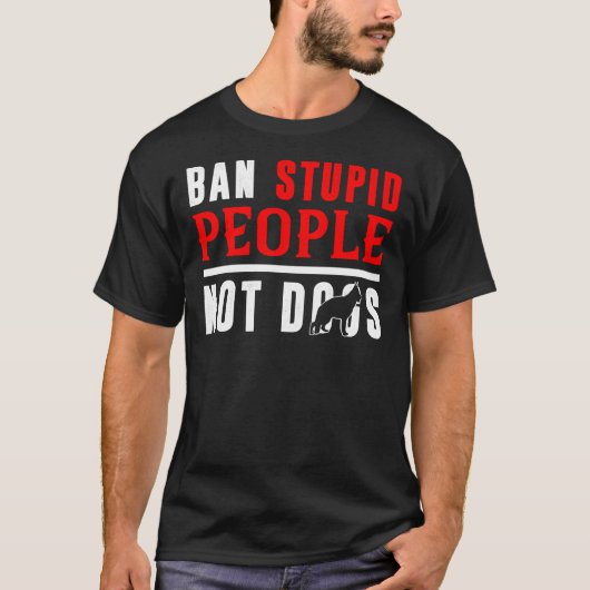Ban Stupid People not German Shepherd Dogs T-shirt (Voorkant)