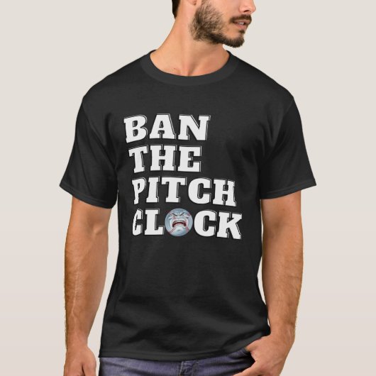 Ban The Pitch Clock in Baseball Show Your Support  T-shirt (Voorkant)