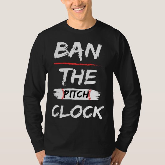 Ban The Pitch Clock in Baseball  Show Your Support T-shirt (Voorkant)