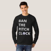 Ban The Pitch Clock in Baseball  Show Your Support T-shirt (Voorkant volledig)