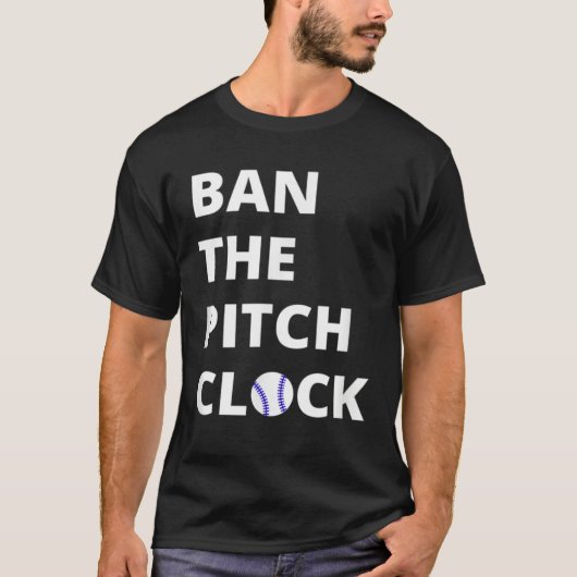 Ban The Pitch Clock in Baseball  Show Your Support T-shirt (Voorkant)