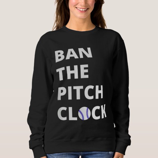 Ban The Pitch Clock in Baseball  Show Your Support Trui (Voorkant)