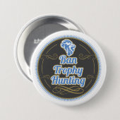 Ban Trophy Hunting Ronde Button 7,6 Cm (Voorkant /achterkant)