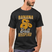 Banaan Bal Whisperer Snake Ball Python 1 T-shirt (Voorkant)