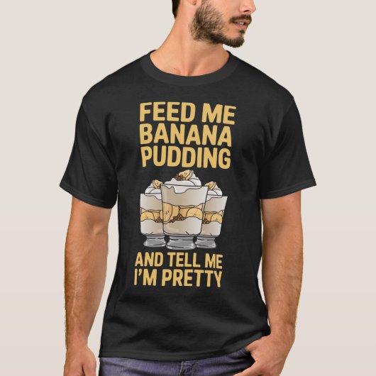 Banaanpudding Voer Me Banaanpudding T-shirt (Voorkant)
