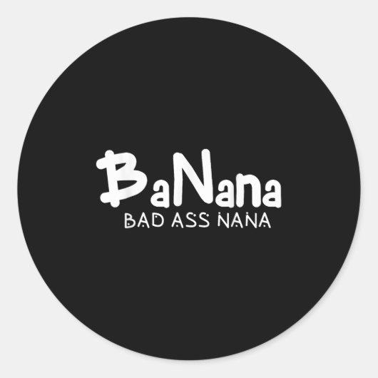 Banana Bad Nana Funny Grandma Mom Family Quote  Ronde Sticker (Voorkant)