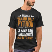 Banana Ball Python Let's Assume I'm Right Banana B T-shirt (Voorkant)