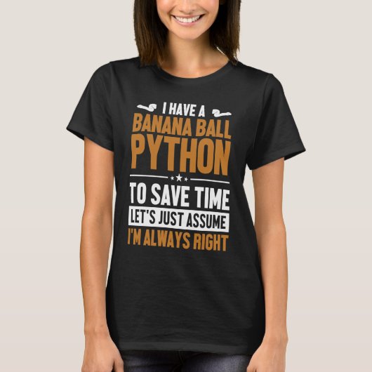 Banana Ball Python Let's Assume I'm Right Banana B T-shirt (Voorkant)