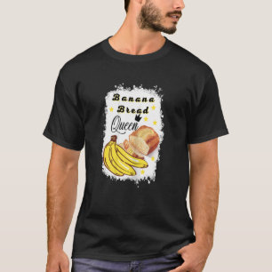Banana Bread Queen Banana Brood bakkerij vrouwen T-shirt