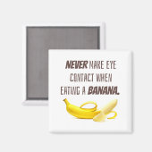 BANANA Funny Gift maakt nooit oogcontact wanneer.. Magneet (Voorkant / Achterkant)