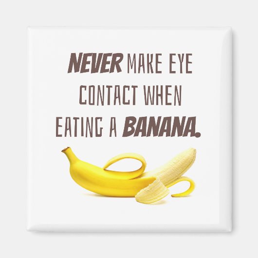 BANANA Funny Gift maakt nooit oogcontact wanneer.. Magneet (Voorkant)
