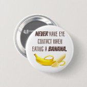 BANANA Funny Gift maakt nooit oogcontact wanneer.. Ronde Button 5,7 Cm (Voorkant /achterkant)