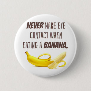 BANANA Funny Gift maakt nooit oogcontact wanneer.. Ronde Button 5,7 Cm