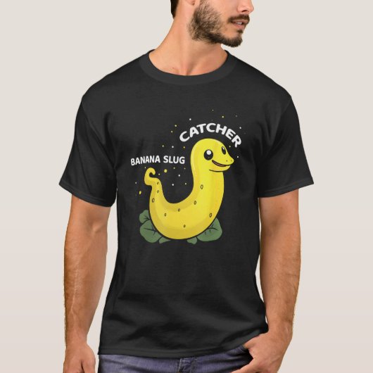 Banana Slug Catcher Quote for Snail Catcher 11 T-shirt (Voorkant)