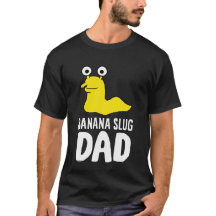 Banana Slug Dad Funny Banana Slug
