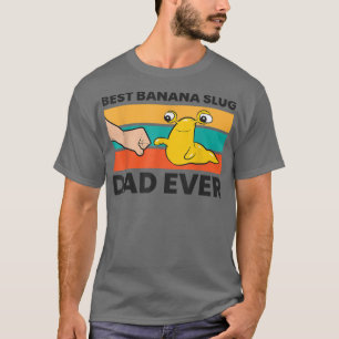 Banana Slug Papa Best Banana Slug Pap Ever T-shirt