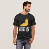 Banana Slug Whisperer Funny Banana Slug Lover T-shirt (Voorkant volledig)