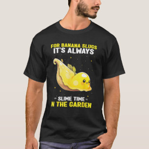 Banana Snail Catcher Quote voor Banana Slug 1 T-shirt