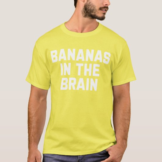 Bananen in het brein Grappig Gezegde Sarcastisch T-shirt (Voorkant)