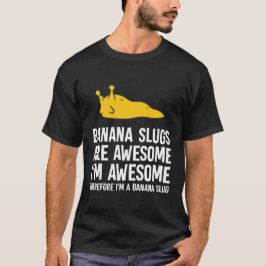 Bananenslakken zijn Geweldige, dus ik ben een bana T-shirt