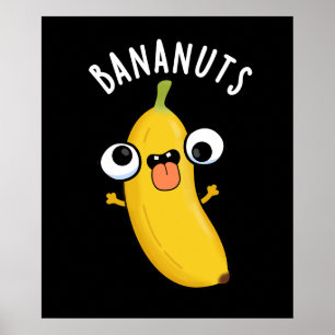Bananuts Funny Crazy Banana Fruit Pun Dark BG Poster