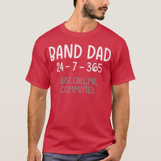 Band Dad 24 7 365 Committed Marching Band Music vi T-shirt