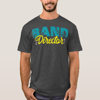 Band Director Musicians Music Bands Teachers T-shirt