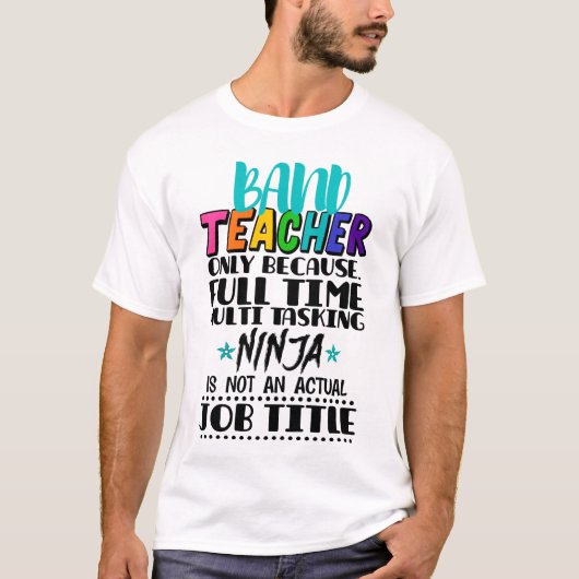 Band-leraar alleen omdat fulltime multitasking t-shirt (Voorkant)