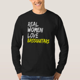 Band muzikant bas gitarist echte vrouwen liefde ba t-shirt
