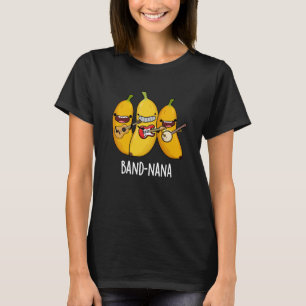 Band-nana Funny Fruit Banana Pun Dark BG T-shirt