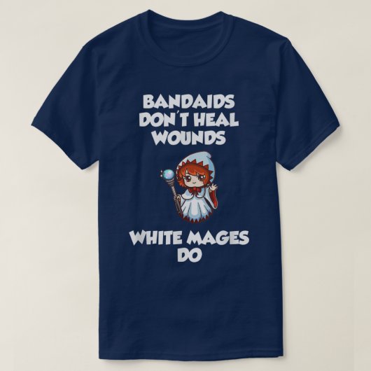 Bandaids don't heal Wounds, White Mages Do  T-shirt (Design voorkant)