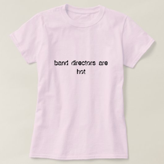 Banddirecteurs zijn hot t-shirt (Design voorkant)