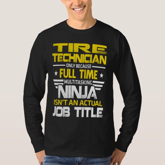 Bandenmonteur Ninja Is Geen Echte Functie T-shirt (Voorkant)